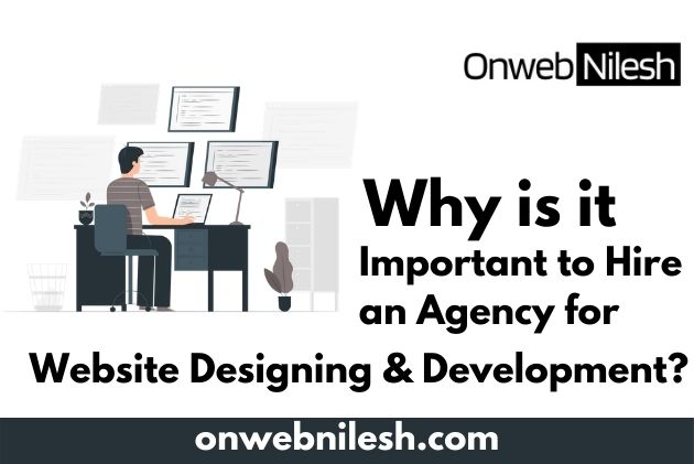 Why is it Important to Hire an Agency for Website Designing and Development